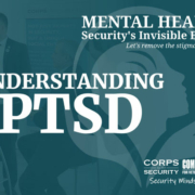 Mental Health: Security’s Invisible Enemy - PTSD Awareness Month